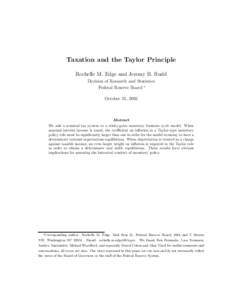 Taxation and the Taylor Principle Rochelle M. Edge and Jeremy B. Rudd Division of Research and Statistics Federal Reserve Board ∗ October 31, 2002
