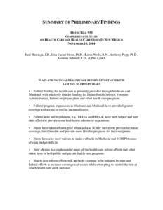 SUMMARY OF PRELIMINARY FINDINGS HOUSE BILL 955 COMPREHENSIVE STUDY ON HEALTH CARE AND HEALTH CARE COSTS IN NEW MEXICO NOVEMBER 18, 2004 Raul Burciaga, J.D., Lisa Cacari Stone, Ph.D., Karen Wells, R.N., Anthony Popp, Ph.D