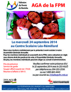 AGA de la FPM  Le mercredi 24 septembre 2014 au Centre Scolaire Léo-Rémillard Nous vous invitons cordialement par la présente à venir assister à notre Assemblée Générale Annuelle.