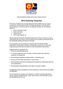  Great football  Great community  Great culture   2015 Coaching Vacancies The Fitzroy Football Club (incorporating the Fitzroy Reds) has four teams competing in the Victorian Amateur Football Association, wit