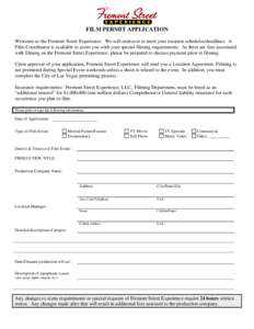 FILM PERMIT APPLICATION Welcome to the Fremont Street Experience. We will endeavor to meet your location schedules/deadlines. A Film Coordinator is available to assist you with your special filming requirements. As there