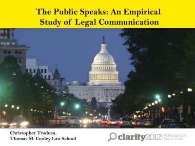 The Public Speaks: An Empirical Study of Legal Communication Christopher Trudeau, Thomas M. Cooley Law School