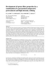 Development of spruce fibre properties by a combination of a pressurized compressive pretreatment and high intensity refining K.-A. KURE 1, G. DAHLQVIST 2, M.J. SABOURIN 3, T. HELLE 4 PFI - Norwegian Pulp and Paper Resea