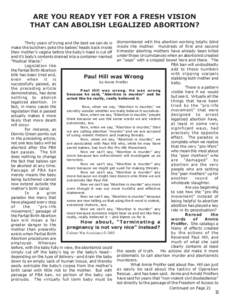 ARE YOU READY YET FOR A FRESH VISION THAT CAN ABOLISH LEGALIZED ABORTION? Thirty years of trying and the best we can do is dismembered with the abortion working totally blind make the butchers poke the babies’ heads ba