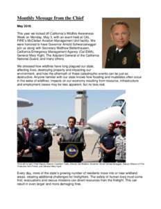 Monthly Message from the Chief May 2010 This year we kicked off California’s Wildfire Awareness Week on Monday, May 3, with an event held at CAL FIRE’s McClellan Aviation Management Unit facility. We were honored to 