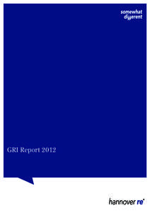 GRI Report 2012  Company Portrait Hannover Re, with a gross premium of around EUR 13.8 billion, is the third-largest reinsurer in the world.