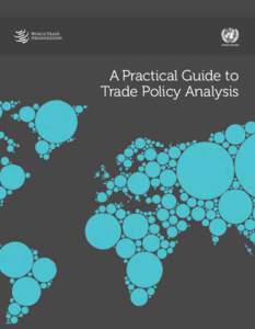 A Practical Guide to Trade Policy Analysis What is A Practical Guide to Trade Policy Analysis? A Practical Guide to Trade Policy Analysis aims to help researchers and policymakers update their knowledge of