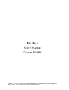 The Os++ User’s Manual T HOMAS R ICHTER cby Thomas Richter. This publication is freely distributable under the same conditions as the Copyright