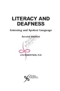 LITERACY AND DEAFNESS Listening and Spoken Language Second Edition  Lyn Robertson, PhD