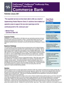 FedForward®, FedReceipt® FedReceipt Plus, FedReturn® Case Study Commerce Bank Published: January 2007 “The expanded services we have been able to offer as a result of