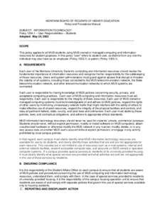 MONTANA BOARD OF REGENTS OF HIGHER EDUCATION Policy and Procedures Manual SUBJECT: INFORMATION TECHNOLOGY Policy – User Responsibilities – Students Adopted: May 24, 2002 _______________________________________