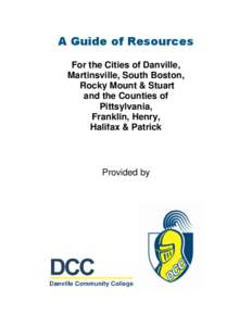 A Guide of Resources For the Cities of Danville, Martinsville, South Boston, Rocky Mount & Stuart and the Counties of Pittsylvania,