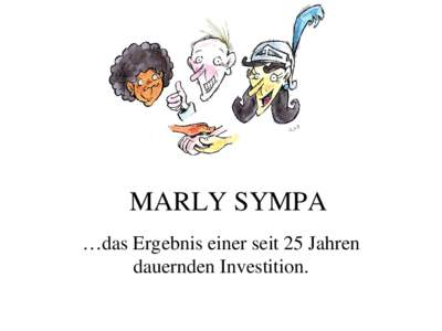 MARLY SYMPA …das Ergebnis einer seit 25 Jahren dauernden Investition. Die Gemeinde Marly