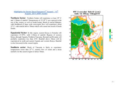 Highlights for Seven Days Forecast 6th August – 13th August, 2014 (WRF model) Northern Sector: Northern Sudan will experience at least 29o C and 1-30mm of rainfall. Temperatures of 23-29o C are expected in the rest of 