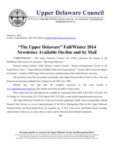 October 6, 2014 Contact: Laurie Ramie, ([removed]or [removed] “The Upper Delaware” Fall/Winter 2014 Newsletter Available On-line and by Mail NARROWSBURG – The Upper Delaware Council, Inc.