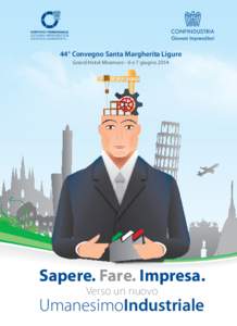 44° Convegno Santa Margherita Ligure Grand Hotel Miramare - 6 e 7 giugno 2014 Sapere. Fare. Impresa. Verso un nuovo