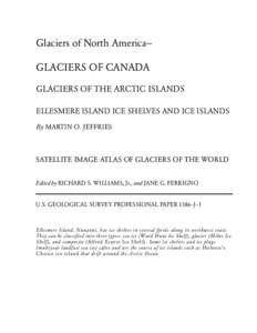 Glaciers of North America— GLACIERS OF CANADA GLACIERS OF THE ARCTIC ISLANDS ELLESMERE ISLAND ICE SHELVES AND ICE ISLANDS By MARTIN O. JEFFRIES