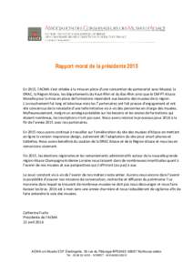 Rapport moral de la présidenteEn 2015, l’ACMA s’est attelée à la mise en place d’une convention de partenariat avec Muséal, la DRAC, la Région Alsace, les départements du Haut-Rhin et du Bas-Rhin ainsi