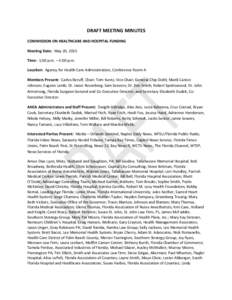 DRAFT MEETING MINUTES COMMISSION ON HEALTHCARE AND HOSPITAL FUNDING Meeting Date: May 20, 2015 Time: 1:00 p.m. – 5:00 p.m. Location: Agency for Health Care Administration, Conference Room A Members Present: Carlos Beru