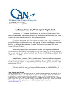 Contact: Bonnie LeVar, ([removed]For Immediate Release, August 16, 2010 Gulfstream Donates $50,000 to Corporate Angel Network White Plains, NY – Corporate Angel Network has received a $50,000 donation from Gulfstr