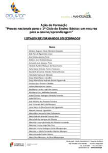 Ação de Formação “Provas nacionais para o 1º Ciclo do Ensino Básico: um recurso para o ensino/aprendizagem” LISTAGEM DE FORMANDOS SELECIONADOS Nome Adriano Augusto Mano Monteiro Sequeira