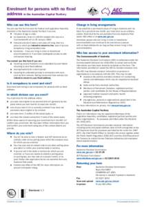 Enrolment for persons with no fixed address in the Australian Capital Territory Who can use this form? Change in living arrangements