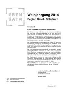 Weinjahrgang 2014 Region Basel / Solothurn Herbstbrief Klima und KEF fordern die Weinbauern Der Winter war nass und viel zu warm, es war der drittwärmste seitDer Frühling ab März war bis gut Mitte Juni zu trock