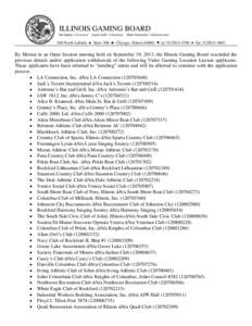 ILLINOIS GAMING BOARD Pat Quinn • Governor Aaron Jaffe • Chairman Mark Ostrowski • Administrator  160 North LaSalle ♠ Suite 300 ♣ Chicago, Illinois 60601 ♥ tel[removed] ♦ fax[removed]