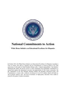 National Commitments to Action White House Initiative on Educational Excellence for Hispanics In October 2014, the White House Initiative on Educational Excellence for Hispanics launched a Year of Action, and with it a n