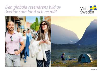 Den globala resenärens bild av Sverige som land och resmål Fo to : Simo n Paulin/ Iimage ban k.sweden .se  Fo to : To m a s Ut si /i m a ge ba n k . swe d e n . s e