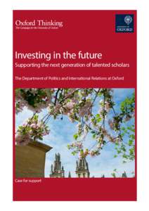 Investing in the future Supporting the next generation of talented scholars The Department of Politics and International Relations at Oxford Case for support