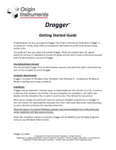 Dragger™ Getting Started Guide Congratulations on your purchase of Dragger from Origin Instruments Corporation. Dragger is an AutoClick™ utility, which offers an exceptional alternative for performing manual mouse bu