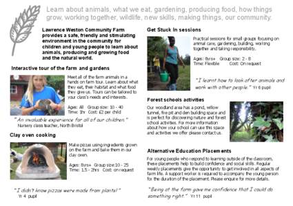 Learn about animals, what we eat, gardening, producing food, how things grow, working together, wildlife, new skills, making things, our community. Lawrence Weston Community Farm provides a safe, friendly and stimulating