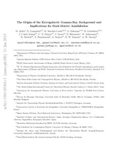 arXiv:1501.05301v1 [astro-ph.HE] 21 JanThe Origin of the Extragalactic Gamma-Ray Background and Implications for Dark-Matter Annihilation M. Ajello1 , D. Gasparrini2,3 , M. S´anchez-Conde4,5,6 , G. Zaharijas7,8,9