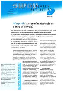 MARCHMop e d: a type of motorcycle or a type of bicycle? Since the introduction of the moped in the Netherlands, Dutch law has requ ired that they - be ing regarded as a type of bicycle - use cycle tracks wherever