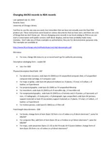Changing AACR2 records to RDA records Last updated July 13, 2010 Renette Davis University of Chicago Library Feel free to use this any way you want, but remember that we have not actually seen the final RDA product yet. 