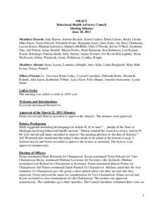 DRAFT Behavioral Health Advisory Council Meeting Minutes June 28, 2013 Members Present: Julie Barron, Joelene Beckett, Karen Cashen, Elmer Cerano, Becky Cienki, Mike Davis, Norm DeLisle, Elizabeth Evans, Benjamin Jones, 