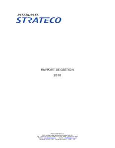 RA PPORT DE GESTION 2010 Ressources Strateco inc[removed]rue Gay-Lussac, Boucherville (Q uébec) J4B 7K1 Tél. : ([removed] • [removed]Téléc. : ([removed]