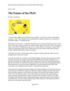 http://chronicle.com/article/The-Future-of-the-PhD[removed]/?sid=ja  May 3, 2012 The Future of the Ph.D. By Mary Ann Mason