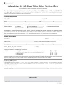 Indiana University High School Tuition Waiver Enrollment Form IU Tuition Benefit for Eligible IU Employees and Covered Dependents Please return completed form to: University Human Resources, 400 E. Seventh Street, Poplar