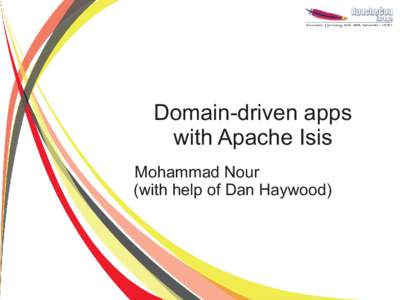 Domain-driven apps with Apache Isis Mohammad Nour (with help of Dan Haywood)  Agenda