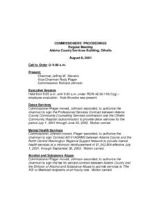 COMMISSIONERS’ PROCEEDINGS Regular Meeting Adams County Services Building, Othello August 8, 2001 Call to Order @ 9:00 a.m. Present: