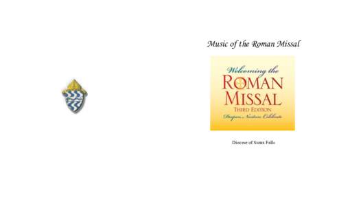 Music of the Roman Missal  Diocese of Sioux Falls Music for the Roman Missal The music available in this booklet is all included in the new edition of