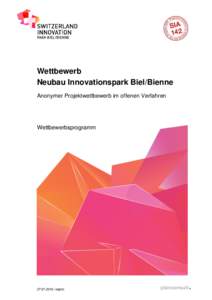 Wettbewerb Neubau Innovationspark Biel/Bienne Anonymer Projektwettbewerb im offenen Verfahren Wettbewerbsprogramm