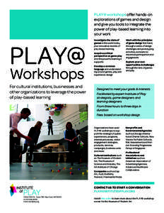 PLAY@ workshops offer hands-on explorations of games and design and give you tools to integrate the power of play-based learning into your work