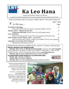 Ka Leo Hana League of Women Voters of Hawaii A nonpartisan political organization to encourage informed citizen participation in government. 49 South Hotel Street, Room 314, Honolulu, HI 96813 | [removed] | www.lwv-ha