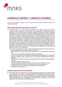 COMMERCIAL CONTRACT - CAPABILITY STATEMENT You will find hereafter a sample of recent projects, which illustrate expertise in the area of commercial contracts. TERMS AND CONDITIONS AND VARIOUS CONTRACTS  We assisted o