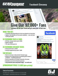 Facebook Giveaway  Give Our 92,000+ Fans a chance to see your brand and get some gear of their own  WHAT YOU GET: 