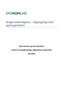 Brugerundersøgelse – tilgængelige data og brugerbehov Claus Povlsen og Lina Henriksen Center for sprogteknologi, Københavns Universitet Juli 2013