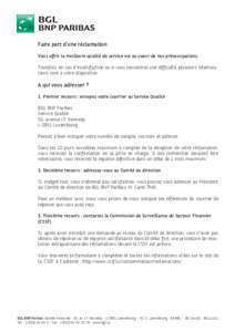 Faire part d’une réclamation Vous offrir la meilleure qualité de service est au coeur de nos préoccupations. Toutefois, en cas d’insatisfaction ou si vous rencontrez une difficulté, plusieurs interlocuteurs sont 